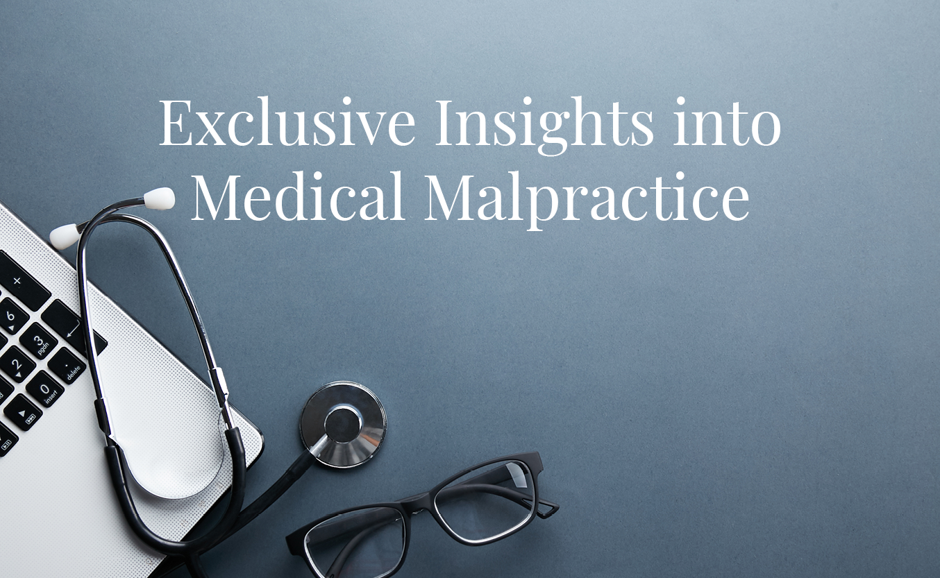 Exclusive Insights into Medical Malpractice