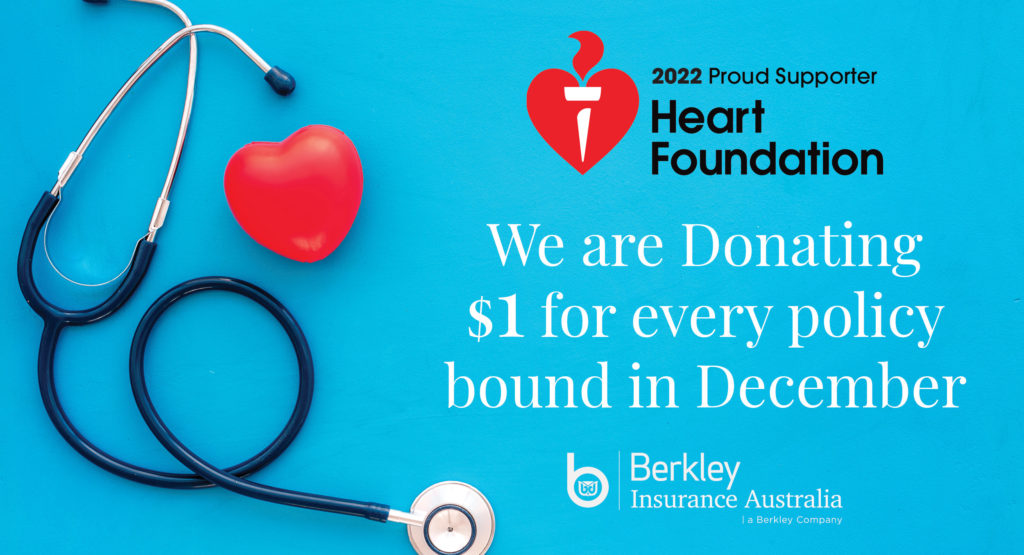 Berkley Insurance Australia is donate $1 for every policy we bound in December to the Heart Foundation