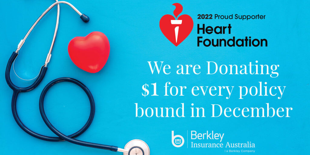 Berkley Insurance Australia is donate $1 for every policy we bound in December to the Heart Foundation